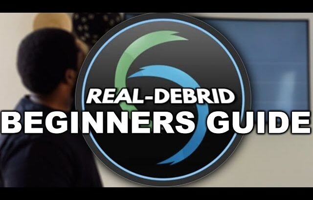 Real Debrid [The Beginners Guide]
